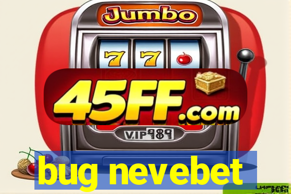 bug nevebet